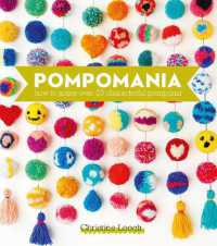 Pompomania : How to Make over 20 Characterful Pompoms