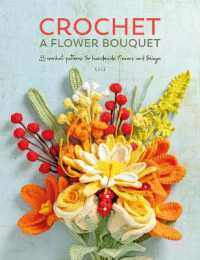 Crochet a Flower Bouquet : 35 Crochet Patterns for Handmade Flowers and Foliage