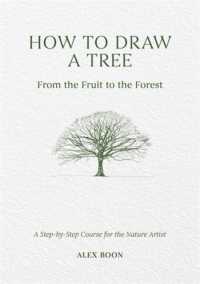 How to Draw a Tree: from the Fruit to the Forest : A Step-by-Step Course for the Nature Artist