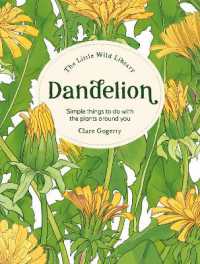 The Little Wild Library: Dandelion : Simple Things to Do with the Plants around You. (Little Wild Library)