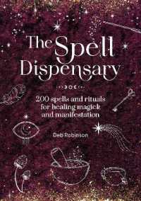The Spell Dispensary : 200 Spells and Rituals for Healing Magick and Manifestation (The Magickal Library)