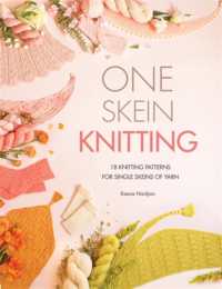 One-Skein Knitting : 18 Knitting Patterns for Single Skeins of Yarn