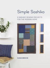 Simple Sashiko : 8 Sashiko Sewing Projects for the Modern Home