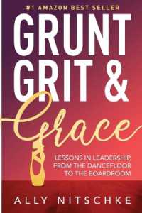 Grunt, Grit & Grace : Lessons in Leadership from the Dancefloor to the Boardroom