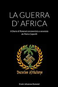 La Guerra D' Africa : Il Diario di Rommel commentato e annotato da Pietro Caporilli