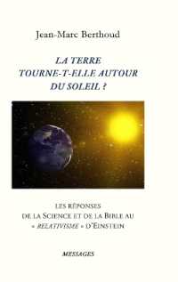 La Terre Tourne-T-Elle Autour Du Soleil ? : Les R�ponses de la Science Et de la Bible Au Relativisme d'Einstein