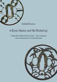 A Kyoto Master and His Workshop : A Study about Sukashi Tsuba from Kyoto - Their Development from the Muromachi to the Early Edo Period