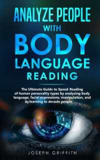 Analyze People with Body Language Reading : The ultimate guide to speed-reading of human personality types by analyzing body language, facial expressions, manipulation, and by learning to decode people