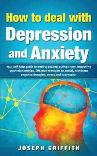 How to Deal with Depression and Anxiety : Your Self-help Guide to ending Anxiety, curing anger, improving your Relationships, effective remedies to quickly eliminate negative thoughts, Stress and Depression