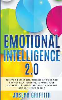Emotional Intelligence 2.0 : To live a better life, success at work and happier relationships. Improve your social skills, emotional agility, manage and influence people