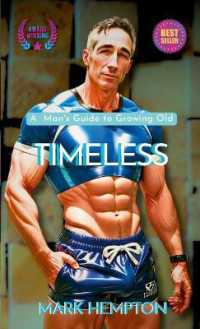 Timeless : A Man's Guide to Growing Old