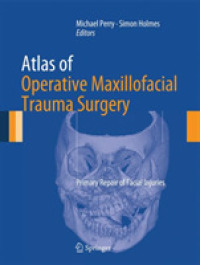 Atlas of Operative Maxillofacial Trauma Surgery : Primary Repair of Facial Injuries （2014）