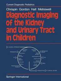 Diagnostic Imaging of the Kidney and Urinary Tract in Children (Current Diagnostic Pediatrics)