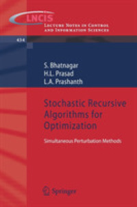 Stochastic Recursive Algorithms for Optimization : Simultaneous Perturbation Methods (Lecture Notes in Control and Iinformation Sciences) 〈Vol. 434〉