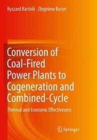 Conversion of Coal-Fired Power Plants to Cogeneration and Combined-Cycle : Thermal and Economic Effectiveness （2011）