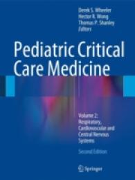 Pediatric Critical Care Medicine : Volume 2: Respiratory, Cardiovascular and Central Nervous Systems （2ND）
