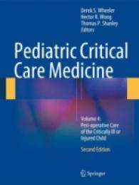 Pediatric Critical Care Medicine : Volume 4: Peri-operative Care of the Critically Ill or Injured Child （2ND）