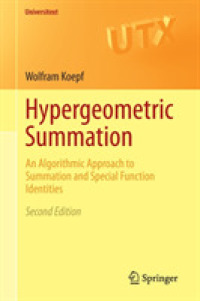 Hypergeometric Summation : An Algorithmic Approach to Summation and Special Function Identities (Universitext) （2ND）