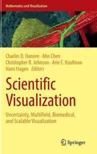科学的な視覚化<br>Scientific Visualization : Uncertainty, Multifield, Biomedical, and Scalable Visualization (Mathematics and Visualization) （2014）