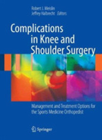 Complications in Knee and Shoulder Surgery : Management and Treatment Options for the Sports Medicine Orthopedist