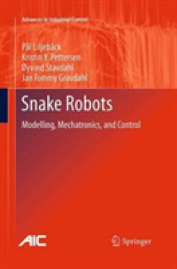 Snake Robots : Modelling, Mechatronics, and Control (Advances in Industrial Control)