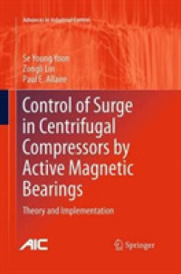 Control of Surge in Centrifugal Compressors by Active Magnetic Bearings : Theory and Implementation (Advances in Industrial Control)