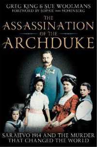 The Assassination of the Archduke : Sarajevo 1914 and the Murder that Changed the World