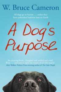 『野良犬トビ－の愛すべき転生』（原書）<br>Dog's Purpose : A novel for humans (A Dog's Purpose) -- Paperback / softback