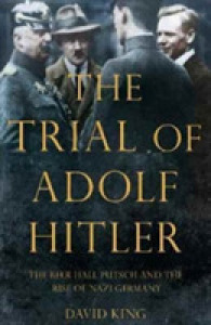 Trial of Adolf Hitler : The Beer Hall Putsch and the Rise of Nazi Germany -- Paperback