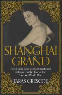 Shanghai Grand : Forbidden Love and International Intrigue on the Eve of the Second World War -- Hardback