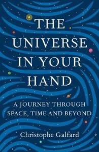 Universe in Your Hand : A Journey through Space， Time and Beyond -- Hardback