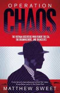 Operation Chaos : The Vietnam Deserters Who Fought the Cia， the Brainwashers， and Themselves -- Hardback
