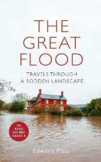 The Great Flood : Travels through a Sodden Landscape
