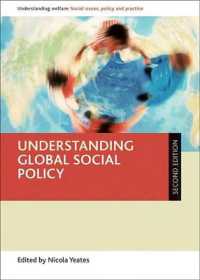 グローバル社会政策を理解する（第２版）<br>Understanding Global Social Policy (Understanding Welfare: Social Issues, Policy and Practice) （2ND）