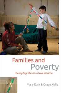 家族の再概念化：低所得層の日常生活<br>Families and Poverty : Everyday Life on a Low Income (Studies in Poverty, Inequality and Social Exclusion)