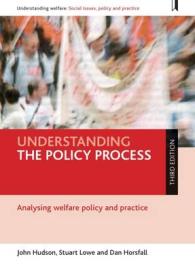 Understanding the Policy Process : Analysing Welfare Policy and Practice (Understanding Welfare: Social Issues, Policy and Practice) （3TH）