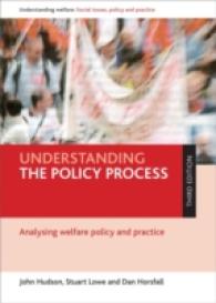 Understanding the Policy Process : Analysing Welfare Policy and Practice (Understanding Welfare: Social Issues, Policy and Practice) （3 Reprint）