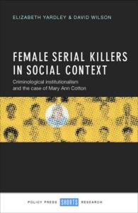 Female Serial Killers in Social Context : Criminological Institutionalism and the Case of Mary Ann Cotton