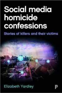 ソーシャルメディアによる殺人の告白<br>Social Media Homicide Confessions : Stories of Killers and their Victims