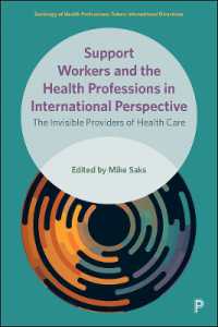 医療援助職の国際的考察<br>Support Workers and the Health Professions in International Perspective : The Invisible Providers of Health Care (Sociology of Health Professions)