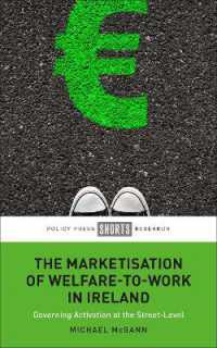 The Marketisation of Welfare-To-Work in Ireland : Governing Activation at the Street-Level