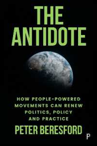 The Antidote : How People-Powered Movements Can Renew Politics, Policy and Practice