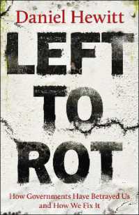 Left to Rot : How Governments Have Betrayed Us and How We Fix It