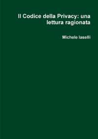 Il Codice della Privacy: una lettura ragionata