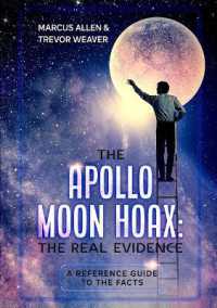 The Apollo Moon Hoax : The Real Evidence: a Reference Guide to the Facts