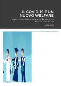 Il Covid-19 E Un Nuovo Welfare : L'evoluzione delle norme e dell'assistenza dopo la pandemia