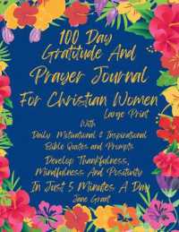 100 Day Daily Gratitude and Prayer Journal for Christian Women Large Print with Daily Motivational and Inspirational Bible Quotes and Prompts : Develop Thankfulness, Mindfulness and Positivity in Just 5 Minutes a Day