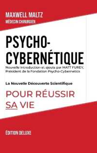 Psycho-Cybern�tique �dition Deluxe : La Nouvelle D�couverte Scientifique pour R�ussir Sa Vie
