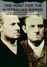 The Hunt for the Australian Ripper : The Dawn of Crime Vol 6.