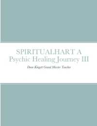 SPIRITUALHART - a Psychic Healing Journey III